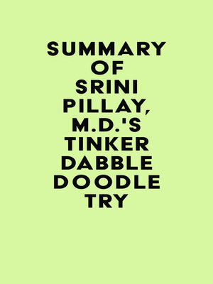 cover image of Summary of Srini Pillay, M.D.'s Tinker Dabble Doodle Try